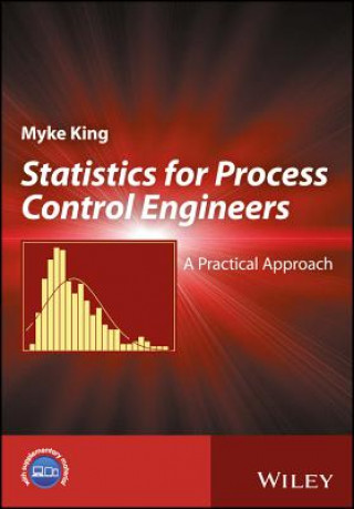 Könyv Statistics for Process Control Engineers - A Practical Approach Myke King