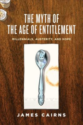 Carte Myth of the Age of Entitlement James Cairns