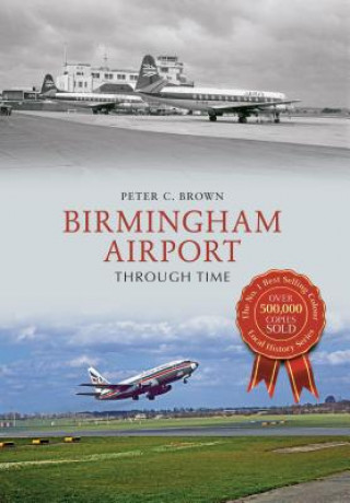 Könyv Birmingham Airport Through Time Peter C Brown