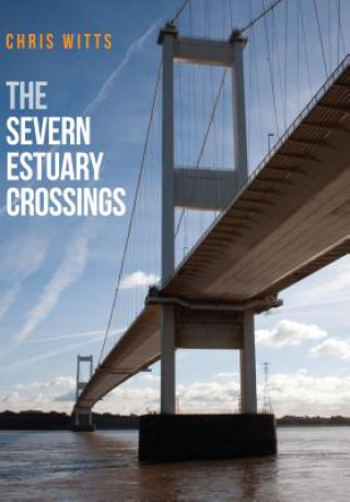 Kniha Severn Estuary Crossings Chris Witts