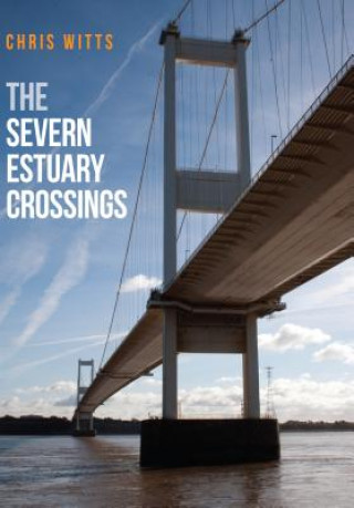 Livre Severn Estuary Crossings Chris Witts