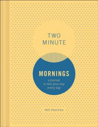Kalendář/Diář Two Minute Mornings: A Journal to Win Your Day Every Day Neil Pasricha
