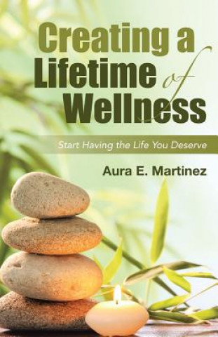 Książka Creating a Lifetime of Wellness Aura E Martinez