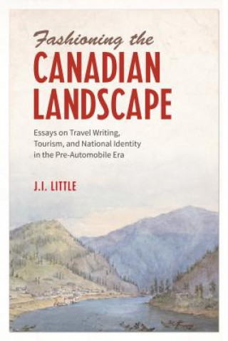 Buch Fashioning the Canadian Landscape J. I. Little