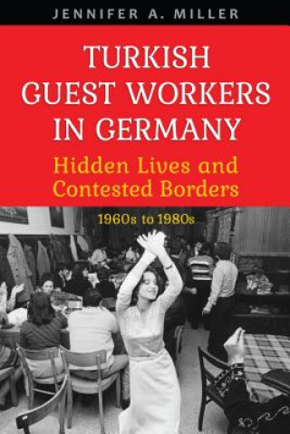 Carte Turkish Guest Workers in Germany Jennifer A. Miller