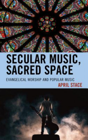 Knjiga Secular Music, Sacred Space April Stace