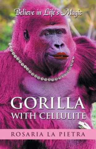 Kniha Gorilla With Cellulite ROSARIA LA PIETRA