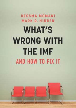 Książka What's Wrong With the IMF and How to Fix It Mark Hibben
