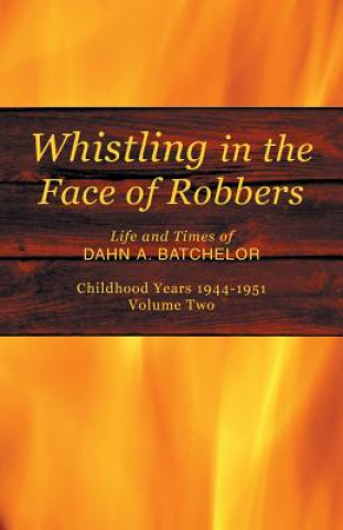 Kniha Whistling in the Face of Robbers DAHN A. BATCHELOR