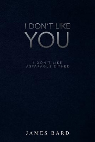 Livre I Don't Like You JAMES BARD