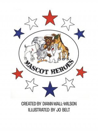 Livre Mascot Heroes DIANN WALL-WILSON