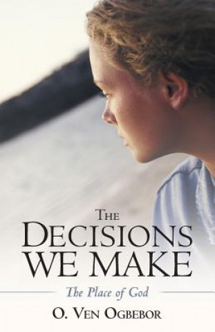 Libro Decisions We Make O. VEN OGBEBOR