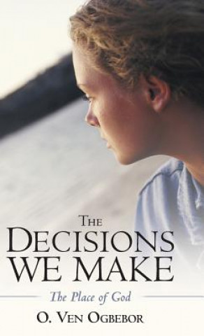 Livre Decisions We Make O. VEN OGBEBOR