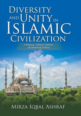 Kniha Diversity and Unity in Islamic Civilization MIRZA IQBAL ASHRAF