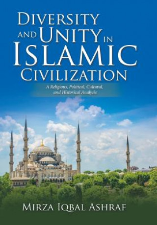 Knjiga Diversity and Unity in Islamic Civilization MIRZA IQBAL ASHRAF