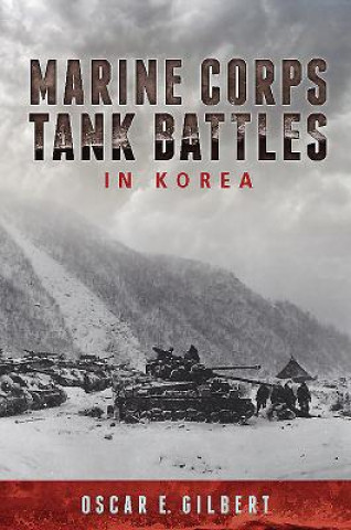 Carte Marine Corps Tank Battles in Korea Oscar E. Gilbert