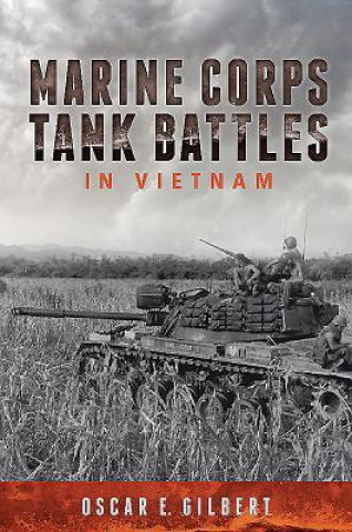 Carte Marine Corps Tank Battles in Vietnam Oscar E. Gilbert