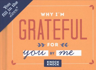 Calendar / Agendă Knock Knock Why I'm Grateful for You Book Fill in the Love Fill-in-the-Blank Book & Gift Journal Knock Knock