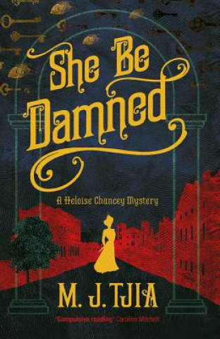 Book She Be Damned: A Heloise Chancey Mystery M. J. Tjia