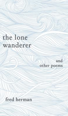 Kniha Lone Wanderer and Other Poems Fred Herman