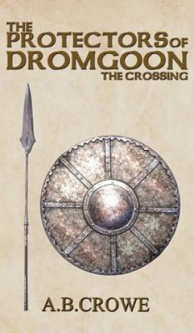Carte Protectors of Dromgoon, the Crossing A. B. CROWE