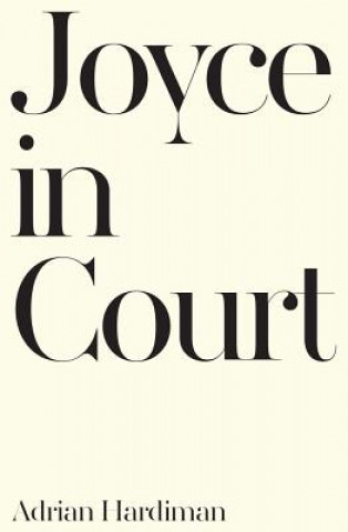 Kniha Joyce in Court Adrian Hardiman