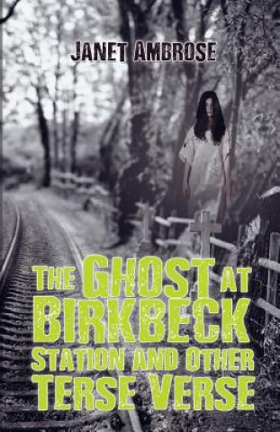 Książka Ghost at Birkbeck Station and Other Terse Verse Janet Ambrose