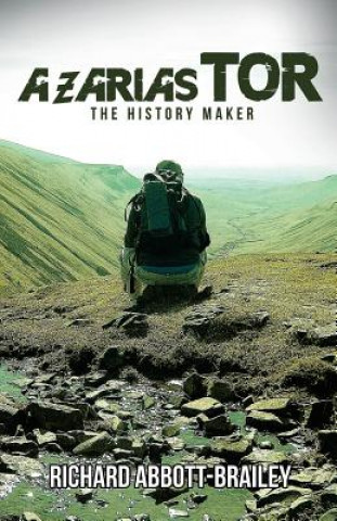 Könyv Azarias Tor: The History Maker Richard Abbott-Brailey