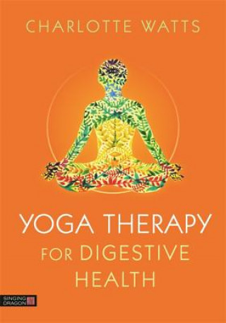 Kniha Yoga Therapy for Digestive Health WATTS  CHARLOTTE