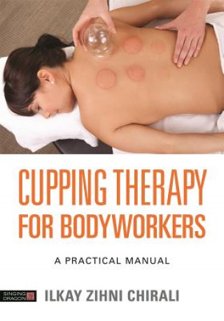 Książka Cupping Therapy for Bodyworkers CHIRALI  ILKAY ZIHNI