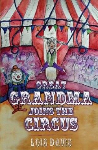 Książka Great Grandma Joins the Circus Lois Davis