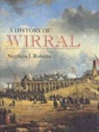 Kniha History of Wirral Stephen Roberts