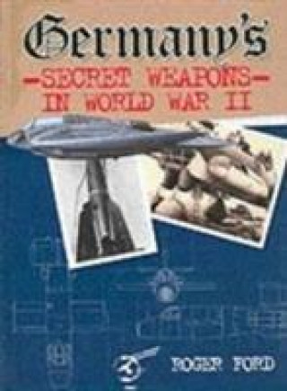 Książka Germany's Secret Weapons in World War II Roger Ford