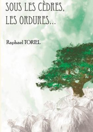 Buch Sous les cedres, les ordures... RAPHAEL TORIEL