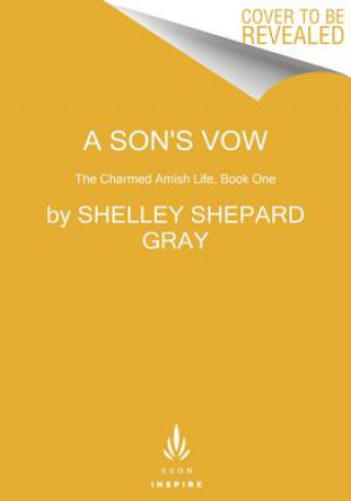 Kniha A Son's Vow: The Charmed Amish Life, Book One Shelley Shepard Gray