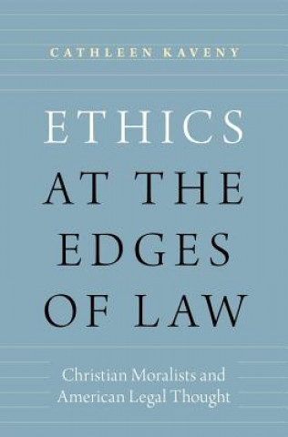 Książka Ethics at the Edges of Law Cathleen Kaveny