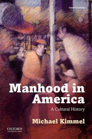 Książka Manhood in America Michael Kimmel