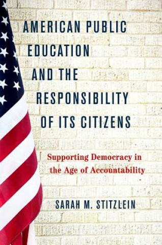 Kniha American Public Education and the Responsibility of its Citizens Sarah M. Stitzlein