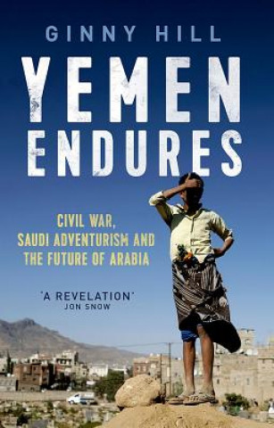 Kniha Yemen Endures: Civil War, Saudi Adventurism and the Future of Arabia Ginny Hill