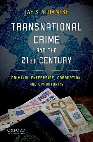 Knjiga Transnational Crime and the 21st Century: Criminal Enterprise, Corruption, and Opportunity Jay S. Albanese