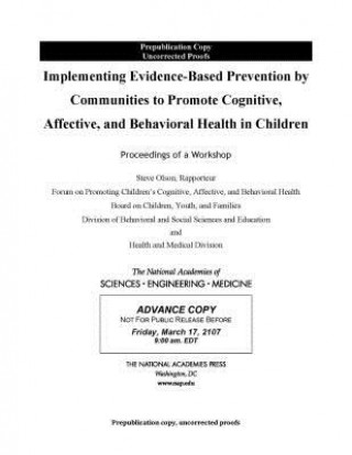 Buch Implementing Evidence-Based Prevention by Communities to Promote Cognitive, Affective, and Behavioral Health in Children: Proceedings of a Workshop National Academies of Sciences Engineeri