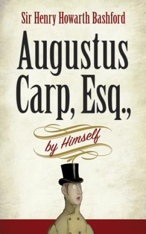 Carte AUGUSTUS CARP ESQ BY HIMSELF Henry Howarth Bashford