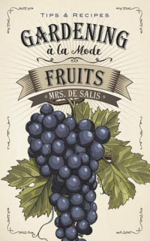 Книга Gardening a la Mode: Fruits Harriet Anne De Salis