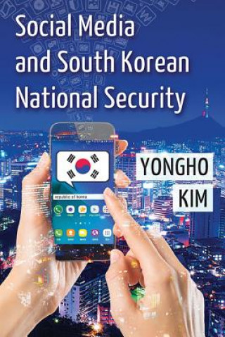 Kniha Social Media and South Korean National Security Yongho Kim