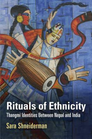 Kniha Rituals of Ethnicity Sara Shneiderman