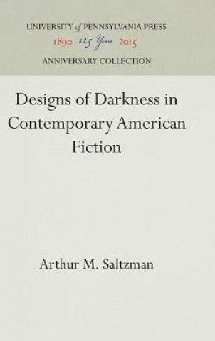 Kniha Designs of Darkness in Contemporary American Fiction Arthur M. Saltzman