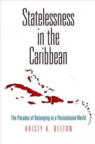 Carte Statelessness in the Caribbean Kristy A. Belton