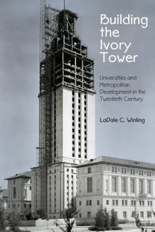 Könyv Building the Ivory Tower Ladale C. Winling