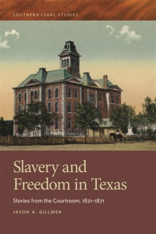 Kniha Slavery and Freedom in Texas Jason A. Gillmer