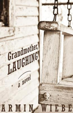 Buch Grandmother, Laughing Armin Wiebe